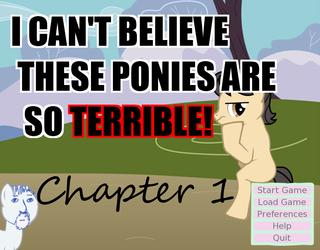 I Can't Believe These Ponies Are So Terrible - Chapter 1 screenshot 1